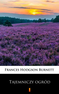 Tajemniczy ogród (eBook, ePUB) - Burnett, Frances Hodgson