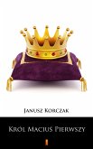 Król Maciuś Pierwszy (eBook, ePUB)