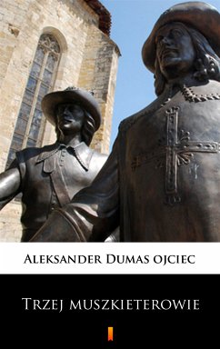 Trzej muszkieterowie (eBook, ePUB) - Dumas ojciec, Aleksander