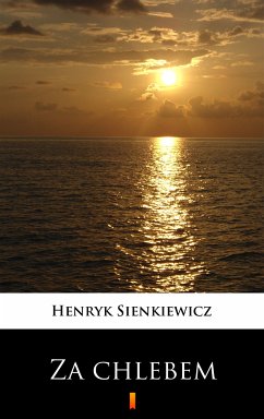 Za chlebem (eBook, ePUB) - Sienkiewicz, Henryk