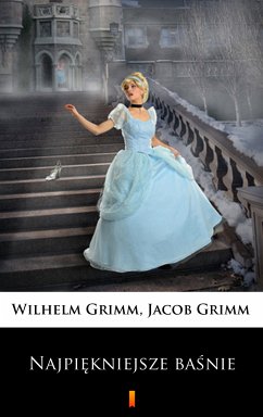 Najpiękniejsze baśnie (eBook, ePUB) - Grimm, Jacob; Grimm, Wilhelm