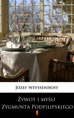 Żywot i myśli Zygmunta Podfilipskiego (eBook, ePUB) - Weyssenhoff, Józef