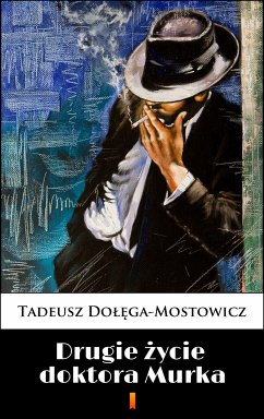 Drugie życie doktora Murka (eBook, ePUB) - Dołęga-Mostowicz, Tadeusz