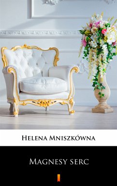 Magnesy serc (eBook, ePUB) - Mniszkówna, Helena