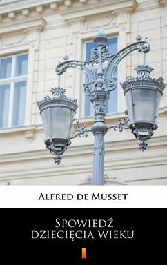 Spowiedz dzieciecia wieku (eBook, ePUB) - Musset, Alfred De