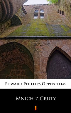 Mnich z Cruty (eBook, ePUB) - Oppenheim, Edward Phillips