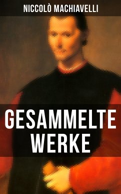 Gesammelte Werke von Niccolò Machiavelli (eBook, ePUB) - Machiavelli, Niccolò