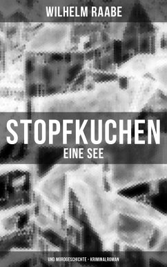 Stopfkuchen: Eine See- und Mordgeschichte - Kriminalroman (eBook, ePUB) - Raabe, Wilhelm
