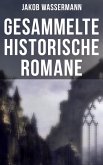 Gesammelte historische Romane von Jakob Wassermann (eBook, ePUB)