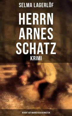 Herrn Arnes Schatz - Krimi: Beruht auf wahren Begebenheiten (eBook, ePUB) - Lagerlöf, Selma
