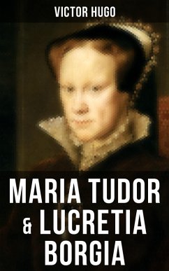 Maria Tudor & Lucretia Borgia (eBook, ePUB) - Hugo, Victor
