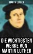Die wichtigsten Werke von Martin Luther... - Bild 1