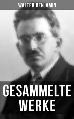 Gesammelte Werke von Walter Benjamin (eBook, ePUB) - Benjamin, Walter