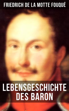 Lebensgeschichte des Baron Friedrich de La Motte Fouqué (eBook, ePUB) - de la Fouqué, Friedrich Motte