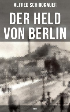 Der Held von Berlin: Krimi (eBook, ePUB) - Schirokauer, Alfred