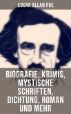 Edgar Allan Poe: Biografie, Krimis, Mystische Schriften, Dichtung, Roman und mehr (eBook, ePUB)