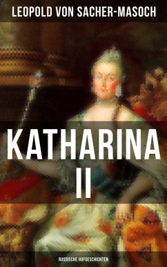 Katharina II: Russische Hofgeschichten (eBook, ePUB) - Sacher-Masoch, Leopold von