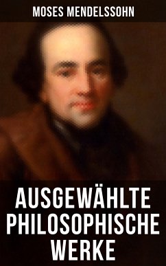 Ausgewählte philosophische Werke von Moses Mendelssohn (eBook, ePUB) - Mendelssohn, Moses