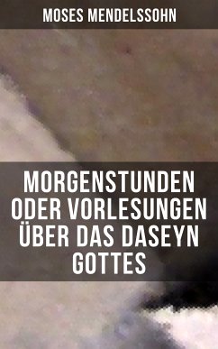 Morgenstunden oder Vorlesungen über das Daseyn Gottes (eBook, ePUB) - Mendelssohn, Moses