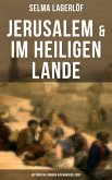 Jerusalem & Im heiligen Lande - Historische Romane aus wahrem Leben (eBook, ePUB)