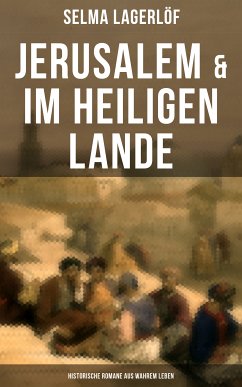 Jerusalem & Im heiligen Lande - Historische Romane aus wahrem Leben (eBook, ePUB) - Lagerlöf, Selma
