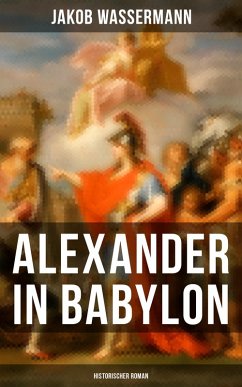 Alexander in Babylon: Historischer Roman (eBook, ePUB) - Wassermann, Jakob