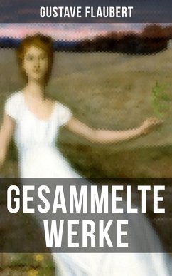 Gesammelte Werke von Gustave Flaubert (eBook, ePUB) - Flaubert, Gustave