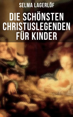 Die schönsten Christuslegenden für Kinder (eBook, ePUB) - Lagerlöf, Selma