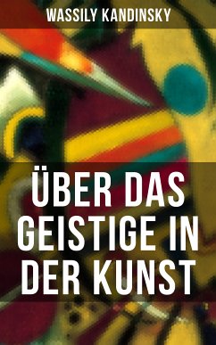 Über das Geistige in der Kunst (eBook, ePUB) - Kandinsky, Wassily