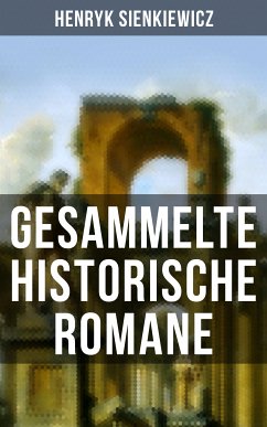 Gesammelte historische Romane von Henryk Sienkiewicz (eBook, ePUB) - Sienkiewicz, Henryk