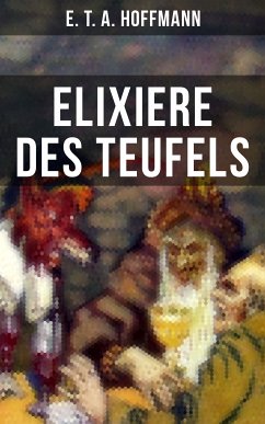 Elixiere des Teufels (eBook, ePUB) - Hoffmann, E. T. A.