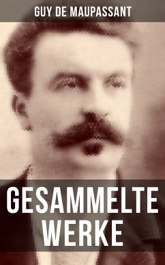 Gesammelte Werke von Guy de Maupassant (eBook, ePUB) - de Maupassant, Guy