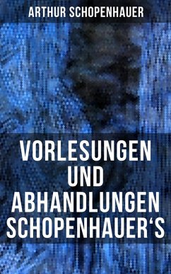 Vorlesungen und Abhandlungen Schopenhauer's (eBook, ePUB) - Schopenhauer, Arthur
