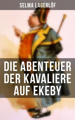 Die Abenteuer der Kavaliere auf Ekeby (eBook, ePUB) - Lagerlöf, Selma