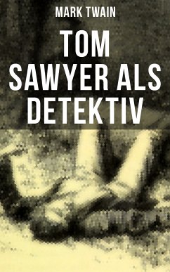 Tom Sawyer als Detektiv (eBook, ePUB) - Twain, Mark