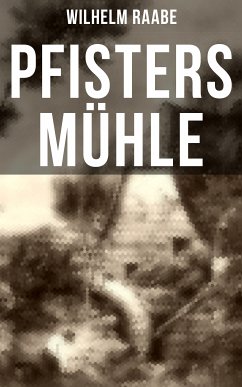 Pfisters Mühle (eBook, ePUB) - Raabe, Wilhelm