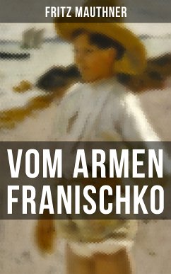 Vom armen Franischko (eBook, ePUB) - Mauthner, Fritz