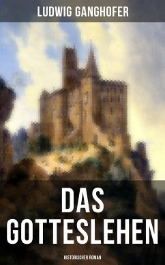 Das Gotteslehen: Historischer Roman (eBook, ePUB) - Ganghofer, Ludwig