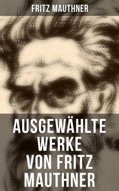 Ausgewählte Werke von Fritz Mauthner (eBook, ePUB) - Mauthner, Fritz