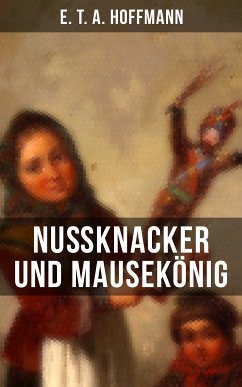 Nußknacker und Mausekönig (eBook, ePUB) - Hoffmann, E. T. A.