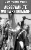 Ausgewählte Wildwestromane von James Fenimore Cooper (eBook, ePUB)