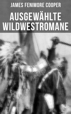 Ausgewählte Wildwestromane von James Fenimore Cooper (eBook, ePUB) - Cooper, James Fenimore