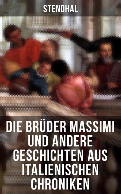 Die Brüder Massimi und andere Geschichten aus italienischen Chroniken (eBook, ePUB) - Stendhal