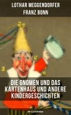 Die Gnomen und das Kartenhaus und andere Kindergeschichten (Mit Illustrationen) (eBook, ePUB)
