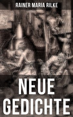 Neue Gedichte (eBook, ePUB) - Rilke, Rainer Maria