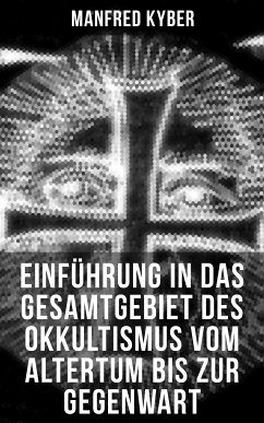 Einführung in das Gesamtgebiet des Okkultismus vom Altertum bis zur Gegenwart (eBook, ePUB) - Kyber, Manfred