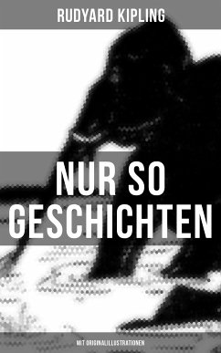 Nur so Geschichten (Mit Originalillustrationen) (eBook, ePUB) - Kipling, Rudyard