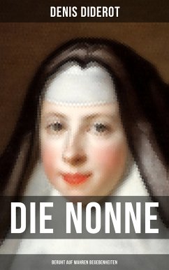 DIE NONNE (Beruht auf wahren Begebenheiten) (eBook, ePUB) - Diderot, Denis