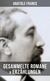 Gesammelte Romane & Erzählungen von Anatole France (eBook, ePUB)