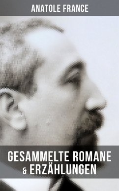 Gesammelte Romane & Erzählungen von Anatole France (eBook, ePUB) - France, Anatole